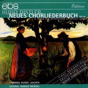 Distler / Carmina Mundi, Nickoll - Neues Chorliederbuch Op.16  CD
